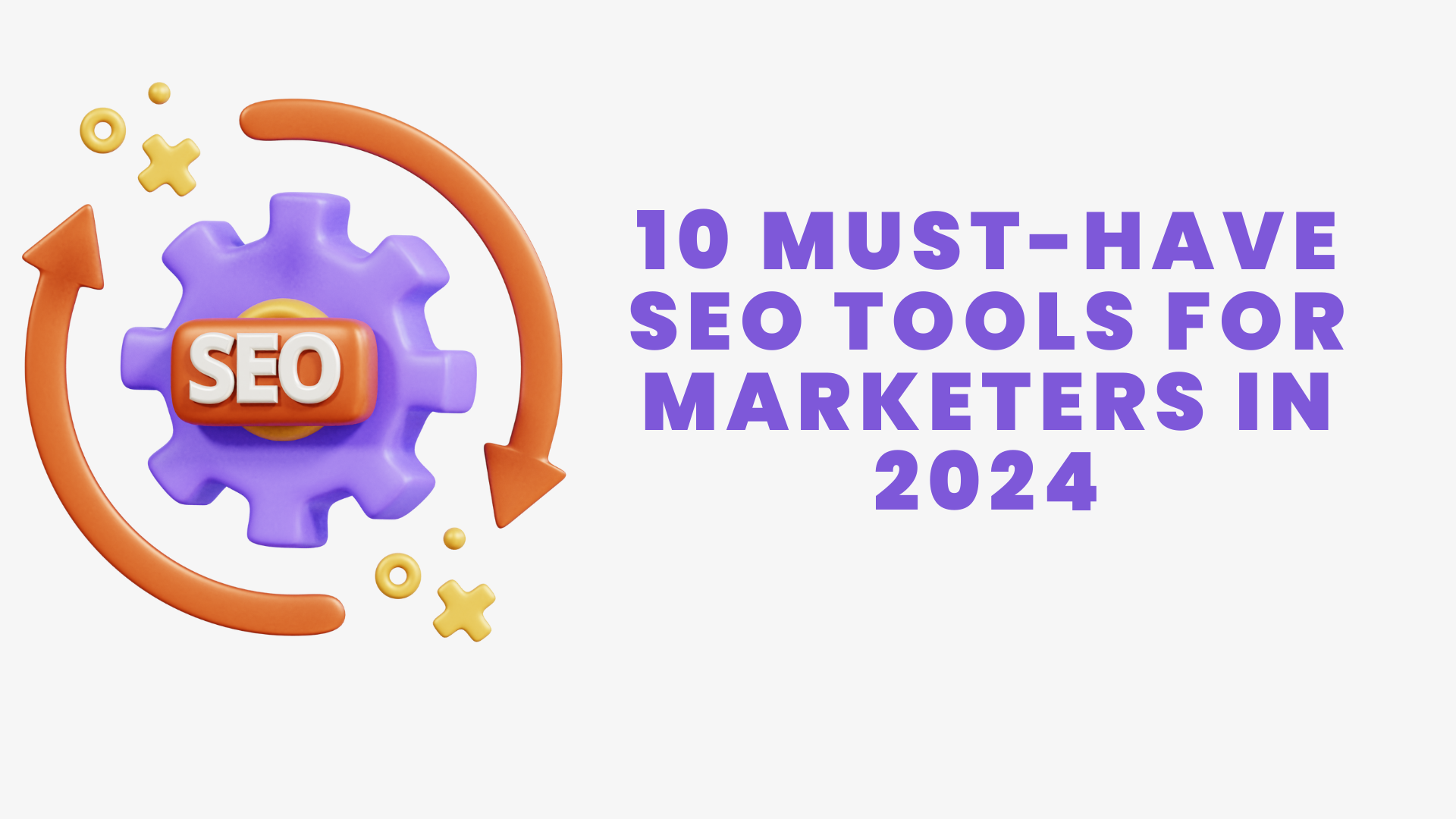 7 Must-Have SEO Tools for Marketers in 2024